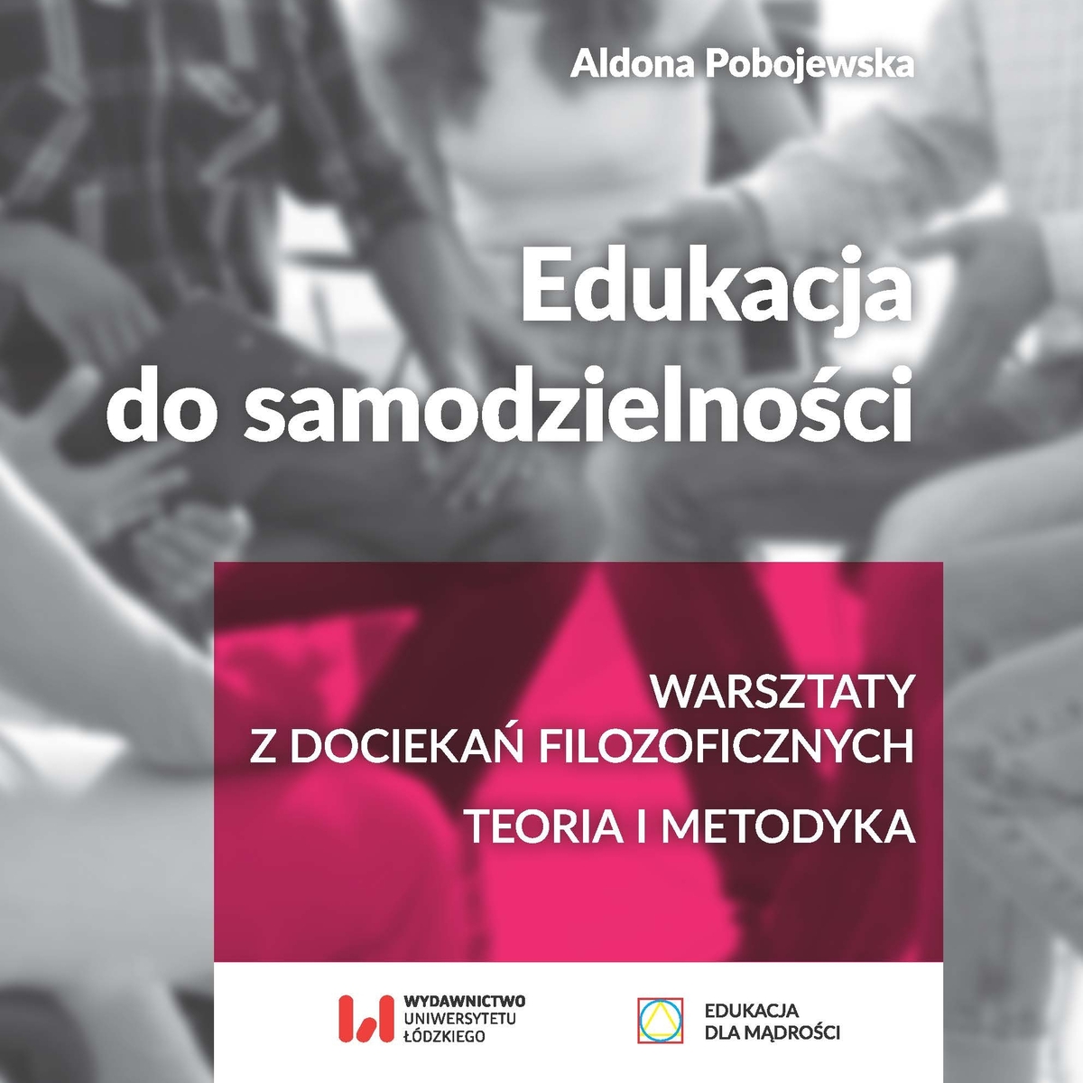 Jak edukować do samodzielności mówi prof A Pobojewska