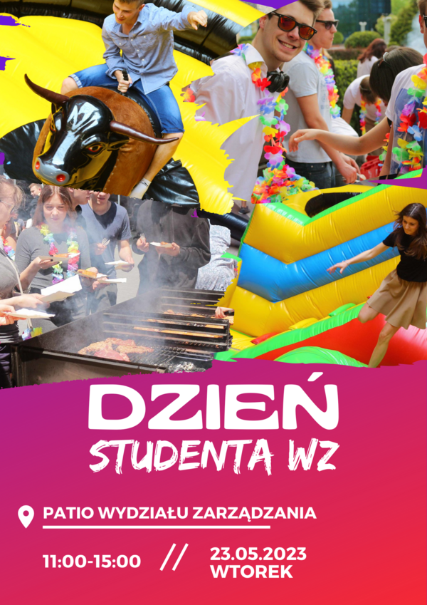 Zdjęcie przedstawia grupę bawiących się ludzi i napis: Dzień studenta WZ, Patio Wydziału Zarządzania, 23,05.2023 godz. 11:00-15:00